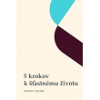 5 krokov k šťastnému životu