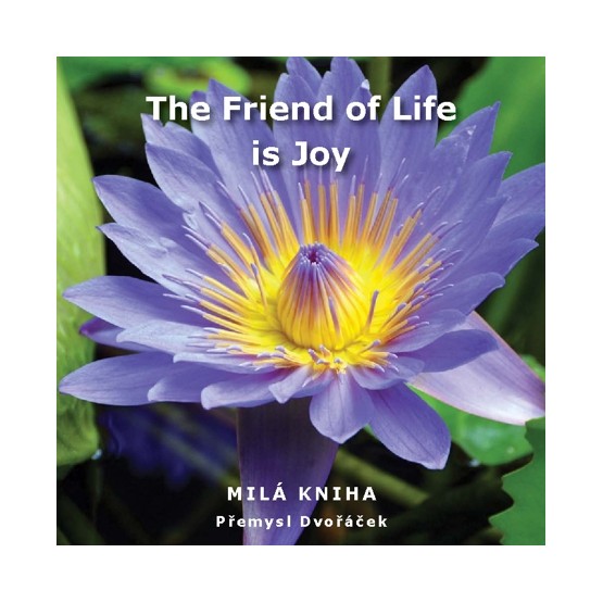 The Friend of Life is Joy
